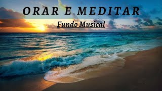 FUNDO MUSICAL PARA ORAR E MEDITAR