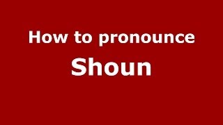 How to pronounce Shoun