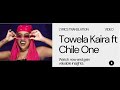 Towela Kaira Ft Chile One Lyrics Translation Video