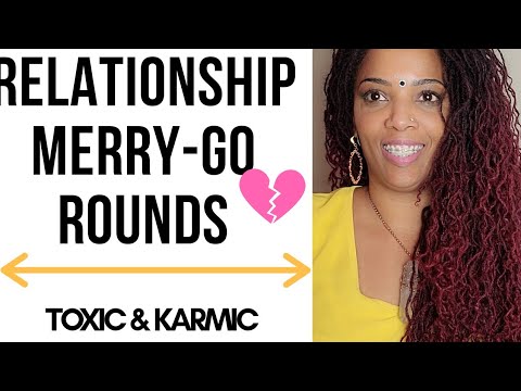 Relationship MERRY-GO-ROUNDS | Toxic & Karmic