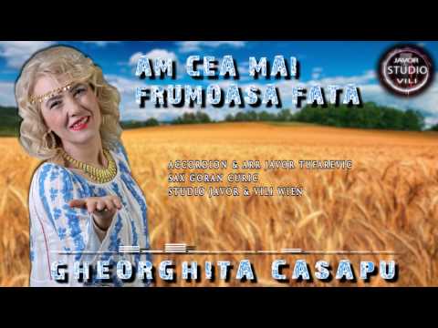 Gheorghita Casapu AM CEA MAI FRUMOASA FATA