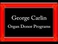 George Carlin - Organ Donor Programs