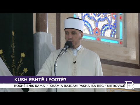 HUTBE | Kush është i fortë? - Enis Rama
