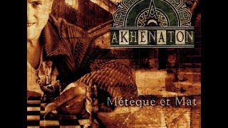 Akhenaton - Métèque et Mat  (Full Album)