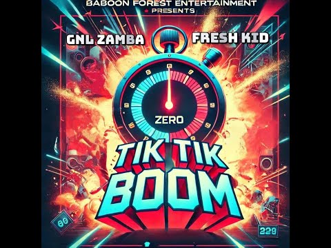 TIK TIK BOOM: GNL Zamba Ft Fresh Kid {Baboon Forest Prod. Green Amani}