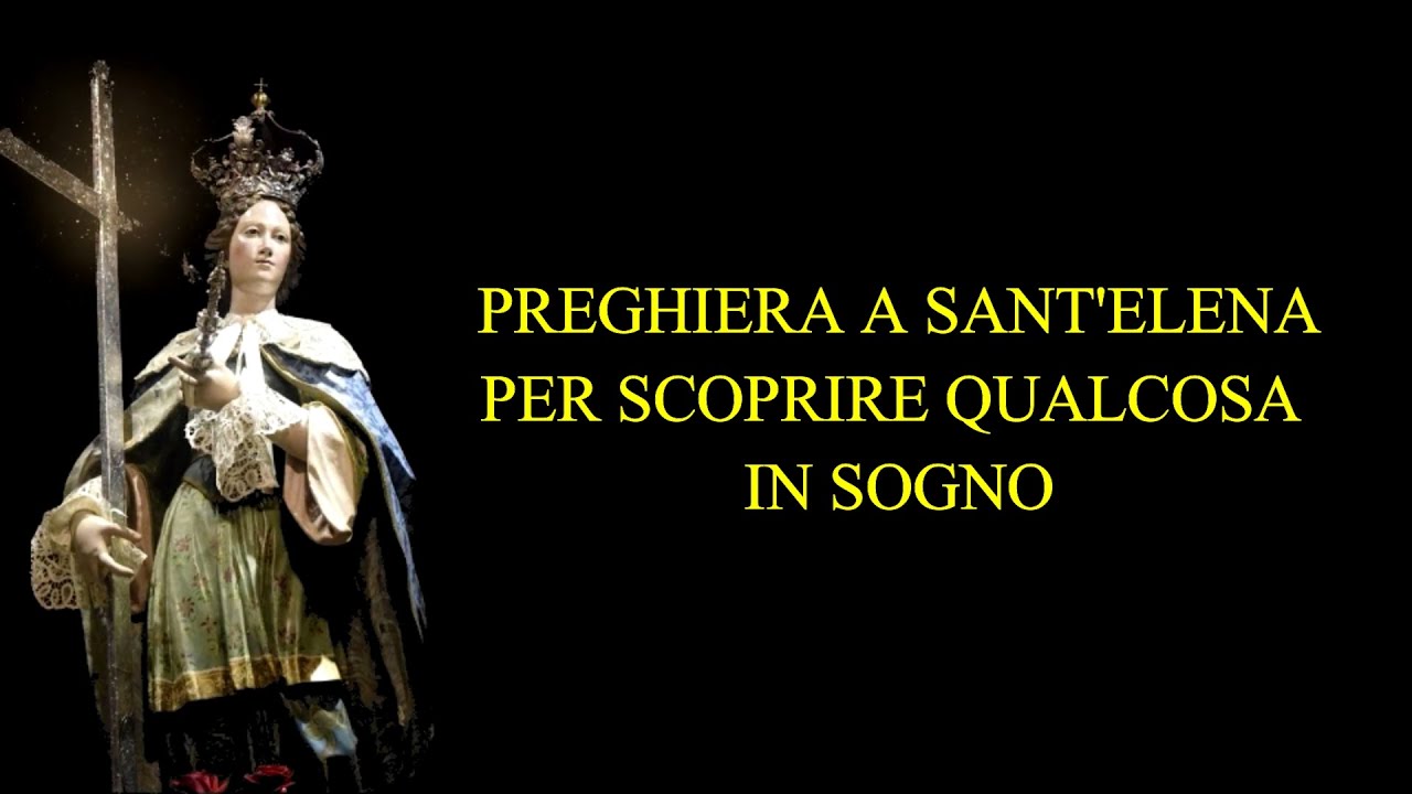 PREGHIERA A SANT'ELENA PER SCOPRIRE QUALCOSA IN SOGNO