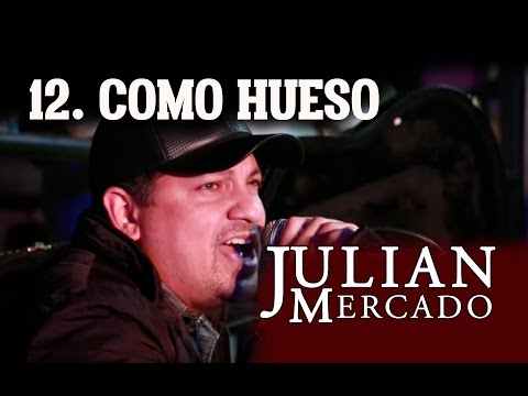 12. Como Hueso - Julian Mercado ft Los Nuevos Cazadores [En Vivo desde Culiacan 2015 con Tololoche]