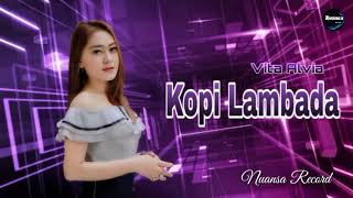 Download lagu Kopi Lambada - Vita Alvia 🎵 Nuansa Record mp3