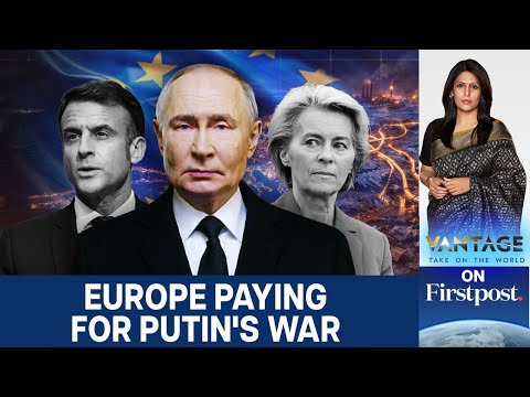Europe Pouring Billions Into Russian Gas Economy Despite Ukraine War | Vantage with Palki Sharma