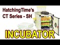 HatchingTime's CT Series Incubators - Introduction