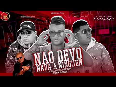 MC DERK E SHEVCHENKO E ELLOKO E CONDE SÓ BREGA - NÃO DEVO NADA A NINGUÉM  - MUSICA NOVA