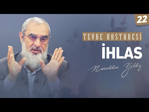 İHLAS [Tevbe Hastanesi-Nureddin Yıldız] 22.Ders