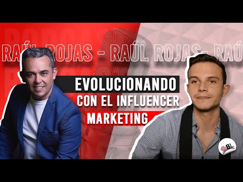 Evolucionando con el Influencer Marketing | Con Raúl Rojas, CEO de Grupo QR