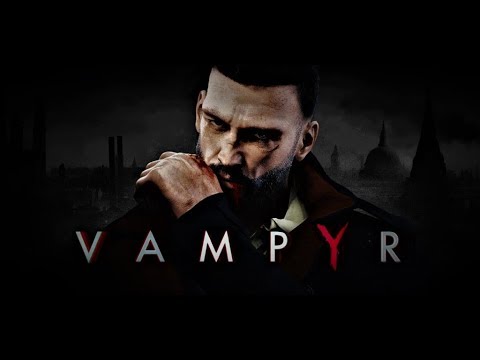 Vampyr Walkthrough/Gameplay Part 32 -AND BY THE SWORD YOU DIE/No Commentary