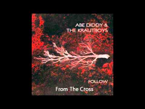 Abe Diddy & The Krautboys - From The Cross