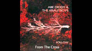 Abe Diddy & The Krautboys - From The Cross