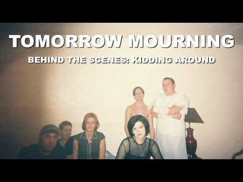 Tomorrow Mourning: Kidding Around