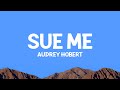 Audreyhobert Sue Me Lyrics