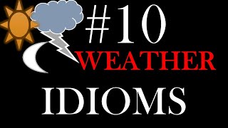 Do you know how to to use weather idioms in daily communication in English?