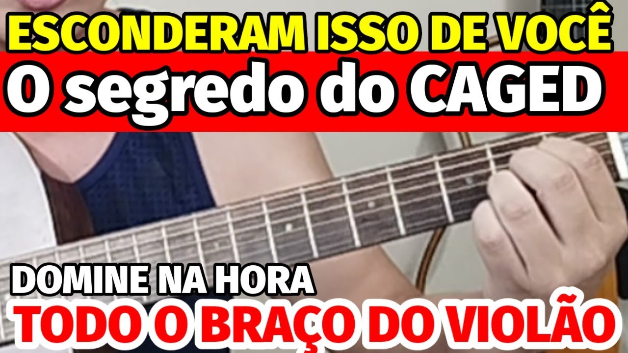 🎸APRENDA AGORA o CAGED na PRÁTICA e DOMINE TODO O BRAÇO DO VIOLÃO! ESCONDERAM UM SEGREDO DE VOCÊ!