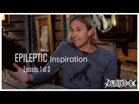 EPILEPTIC Inspiration - EPISODE 1 of 3