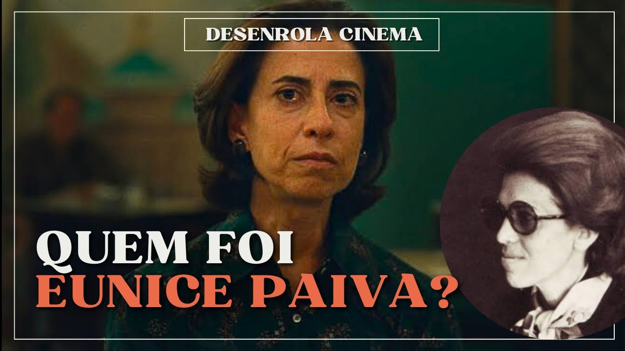 A HISTÓRIA REAL DE EUNICE PAIVA DO FILME “AINDA ESTOU AQUI”