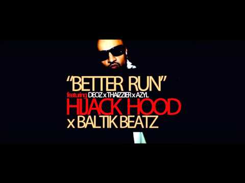 Hijack Hood, better run feat Thazzier,Azyl,Deoz Berlin