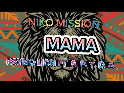 MAMA - RAYMO LION FT SPYDA