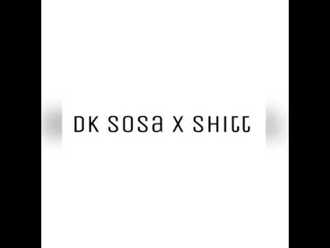 Dk sosa x shitt