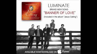 Luminate - Banner of Love (New Song 2011)