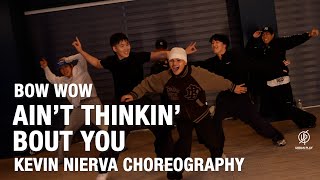 AIN'T THINKIN' BOUT YOU - BOW WOW / KEVIN NIERVA Choreography / Urban Play Dance Academy