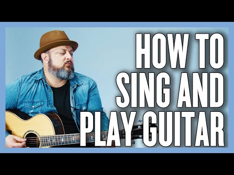 How To Sing and Play Guitar at the Same Time