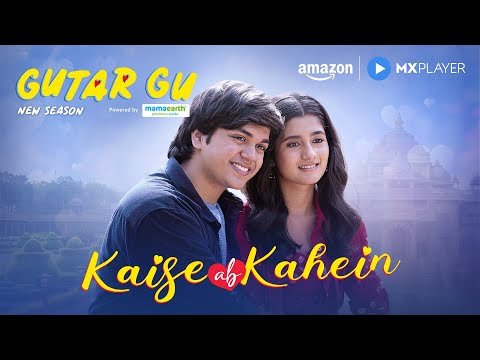 Gutar Gu Season 2 Kaise Ab Kahein Song Out Now! | Ashlesha Thakur, Vishesh Bansal | Amazon MX Player — Gutar Gu