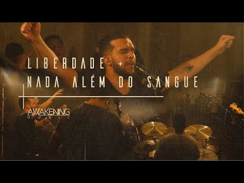Liberdade + Nada Além do Sangue // Awakening Music Live