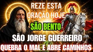 A ORAÇÃO MAIS PODEROSA DE SÃO JORGE E SÃO BENTO — QUEBRE TODO MAL E ABRA CAMINHOS HOJE.