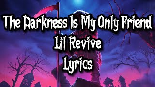 Download lagu The Darkness Is My Only Friend - Lil Revive (LYRICS) mp3