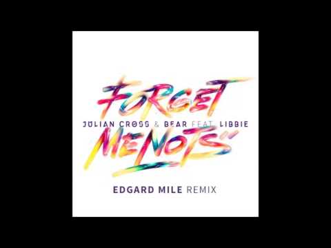 Julian Cross & Bear feat  Libbie - Forget Me Nots (Edgard Mile Remix)