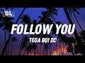 Tega Boi Dc - Follow You (Lyrics) Enter Google billions of girls but i choose you