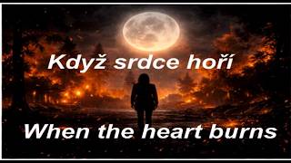Video Když srdce hoří, When the heart burns