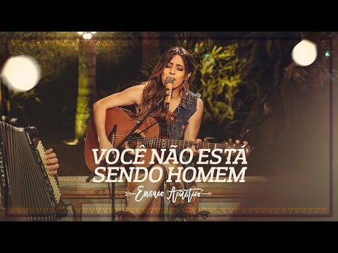 Você Nao Ta Sendo Homem - Lauana Prado