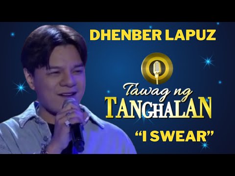 DHENBER LAPUZ Sings I SWEAR | Tawag Ng Tanghalan #tawagngtanghalan
