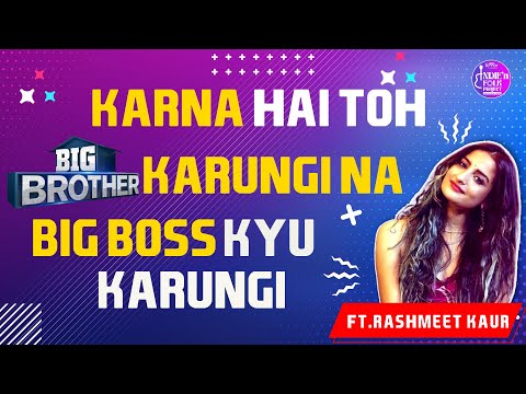 "Karna Hai Toh Big Brother Karungi, Bigg Boss Kyu Karungi " - @RashmeetKaur| IFP Ft. @RashmeetKaur