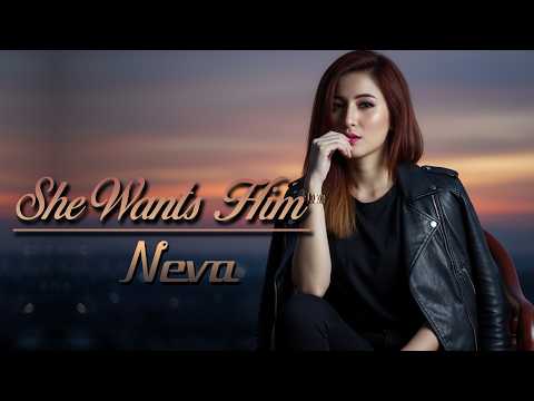 She Wants Him - Neva