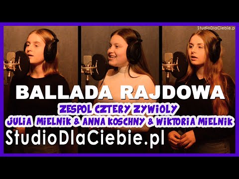 Ballada Rajdowa (cover by Julia Mielnik & Anna Koschny & Wiktoria Mielnik - "Cztery Żywioły") #1550