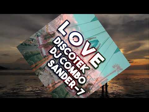 Discotek x DJ Combo x Sander-7  - LOVE (Teaser)