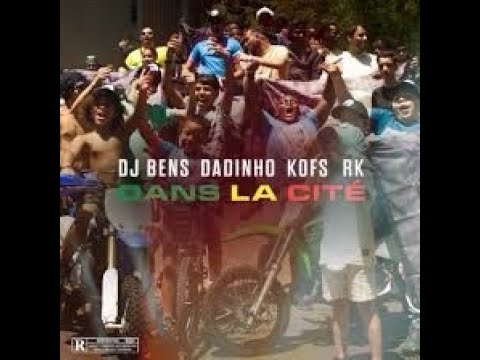 Dans la cité  DJ Bens, Dadinho, Kofs, RK ( REMIX )