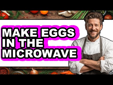 How To Make Eggs In The Microwave - Full Guide