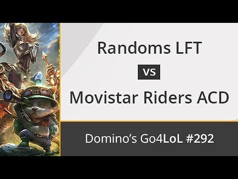 Randoms LFT vs. Movistar Riders ACD - Final - Domino's Go4LoL #292