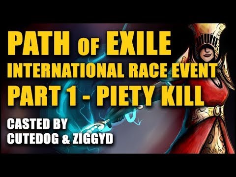 PoE International Race Event 1 - Piety Kill - Casted by ZIGGYD & CuteDog