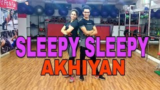 Sleepy Sleepy Akhiyan | Bhaiaji Superhit | Akash Kumar | Dance Choreography | FIT N FAB